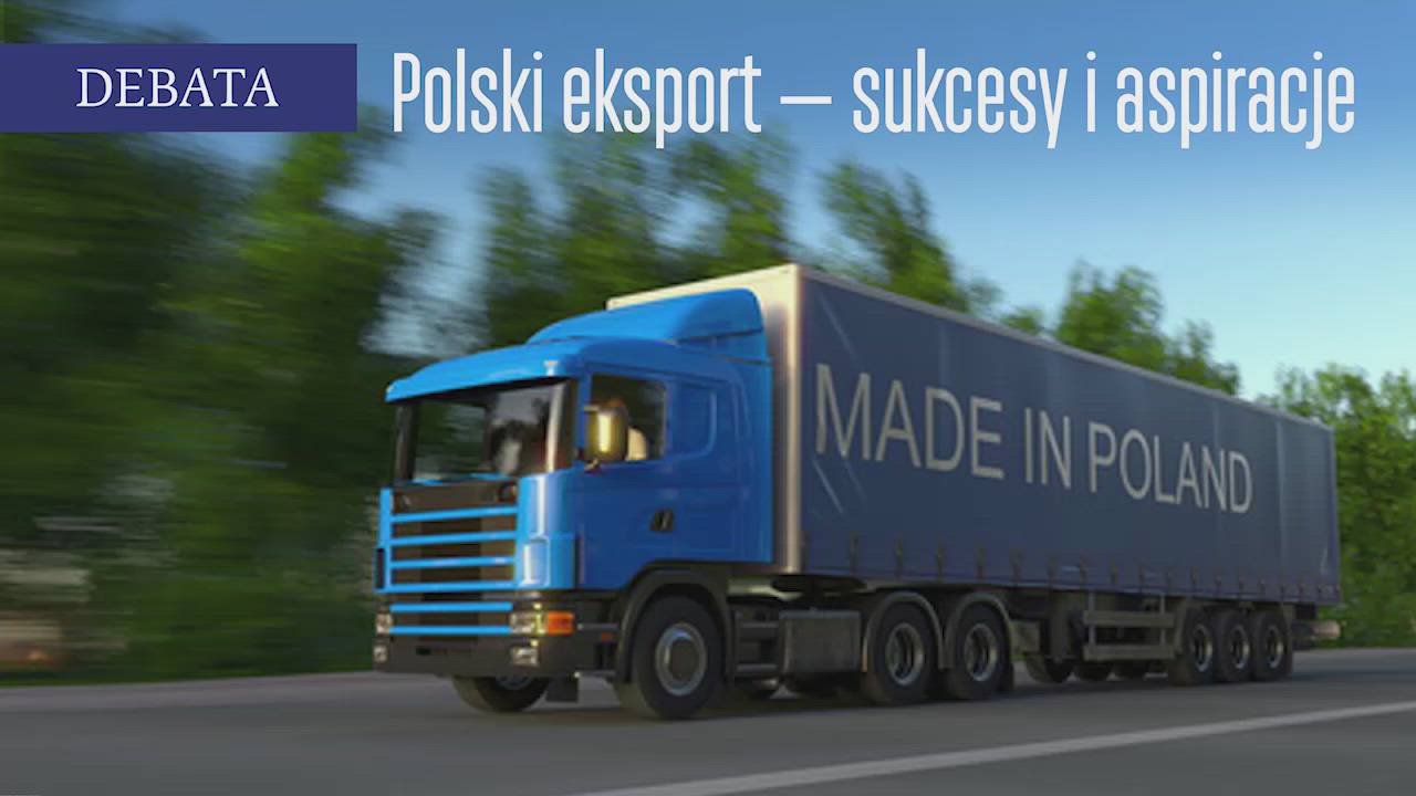 Debata: polski eksport - sukcesy i aspiracje